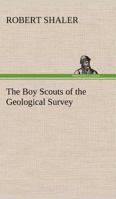 The Boy Scouts of the Geological Survey 1515387348 Book Cover