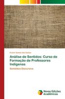 Análise de Sentidos: Curso de Formação de Professores Indígenas: Semiótica Discursiva 613960866X Book Cover