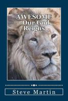 Awesome: Our God Reigns 1546679499 Book Cover