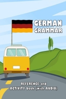 German Grammar: Reference and activity book (with AUDIO) B0CJ4F59R5 Book Cover
