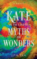 Kate in the Land of Myths and Wonders 9811181225 Book Cover
