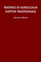 TRATTATO DI ASTROLOGIA ELETTIVA TRADIZIONALE 129135378X Book Cover