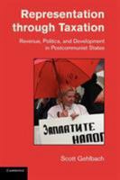 Representation Through Taxation: Revenue, Politics, and Development in Postcommunist States 0521168805 Book Cover