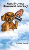 Keep Praying, Heaven's Listening! B0FJQRMSLG Book Cover