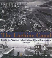 The Lachine Canal: Riding the Waves of Urban Development 2894483317 Book Cover