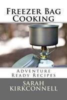 Freezer Bag Cooking: Adventure Ready Recipes 0977924963 Book Cover