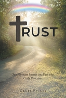 Trust: One Woman's Journey and Path with God's Directions 1098092619 Book Cover