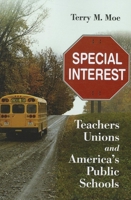 Special Interest: Teachers Unions and America's Public Schools 0815722729 Book Cover