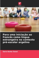 Para uma iniciação ao francês como língua estrangeira no contexto pré-escolar argelino (Portuguese Edition) 6630168089 Book Cover
