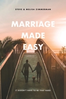 Marriage Made Easy: It Doesn't Have to be That Hard 0999376454 Book Cover