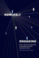 Remotely Engaging: How to reach new audiences by breaking out of the conference centre 1532970501 Book Cover