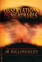 Observations and Nightmares: The Complete Short Fiction of JR Billingsley 1957941146 Book Cover
