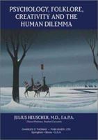 Psychology, Folklore, Creativity and the Human Dilemma 0398074119 Book Cover