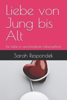 Liebe von Jung bis Alt: Die Liebe in verschiedenen Lebensjahren (German Edition) B0G6DWWJXT Book Cover