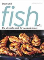 Fish Etc.: The Ultimate Book for Seafood Lovers 1844001954 Book Cover