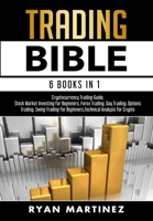 Trading Bible: Cryptocurrency Trading, Stock Market Investing for Beginners, Forex Trading, Day Trading, Options Trading, Swing Trading for Beginners, Learn Technical Analysis for Crypto 191427119X Book Cover