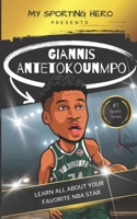 My Sporting Hero: Giannis Antetokounmpo: Learn all about your favorite NBA star B0BYGQKJSM Book Cover