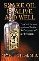 Snake Oil is Alive & Well "The Clash between Myths and Reality: Reflections of a Physcian" 1936587882 Book Cover