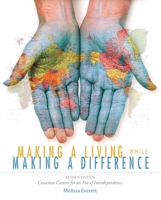 Making a Living While Making a Difference: Conscious Careers in an Era of Independence 0865715912 Book Cover