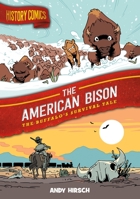 History Comics: The American Bison: The Buffalo's Survival Tale 1250265835 Book Cover