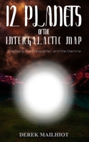 12 Planets of the Intergalactic Map: The Being, the Philosopher, and the Machine B08ZBM2VWM Book Cover