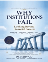 WHY INSTITUTIONS FAIL - LOOKING BEYOND FINANCIAL SUCCESS: Governance, Culture, Ethics and the Future of Sustainable Organisations B0HG8JMCGB Book Cover