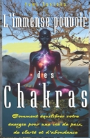L'immense pouvoir des chakras: Comment équilibrer votre énergie pour une vie de paix, de clarté et d'abondance (French Edition) B0FPGJT9M5 Book Cover