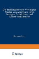 Die Stahlindustrie Der Vereinigten Staaten Von Amerika in Ihren Heutigen Produktions- Und Absatz-Verhaltnissen 0270756795 Book Cover