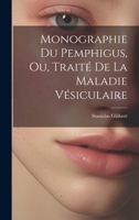 Monographie Du Pemphigus, Ou, Traité De La Maladie Vésiculaire 1021613886 Book Cover