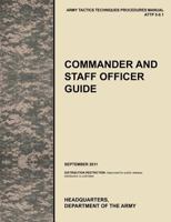 Commander and Staff Officer Guide: The Official U.S. Army Tactics, Techniques, and Procedures Manual Attp 5-0.1, September 2011 1780399839 Book Cover