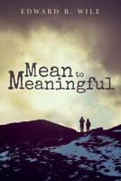 Mean to Meaningful 1539873439 Book Cover