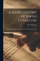 A Short History of Jewish Literature: From the Fall of the Temple (70 C.E.) to the Era of Emancipati 1017915237 Book Cover