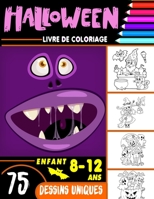 Halloween livre de coloriage enfant 8-12 ans: livre d'activité coloriage Halloween pour enfants | 75 dessins uniques | Monstres, Citrouilles, Vampires ... enfants Joyeux Halloween B08L7H965N Book Cover