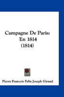 Campagne de Paris: En 1814 (1814) 1161030611 Book Cover
