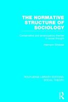The Normative Structure of Sociology (Rle Social Theory): Conservative and Emancipatory Themes in Social Thought 1138790613 Book Cover