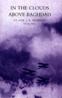 In the Clouds Above Baghdad: Being the Records of an Air Commander 1845741072 Book Cover