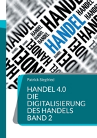 Handel 4.0 Die Digitalisierung des Handels: Strategien und Konzepte 2 375434515X Book Cover