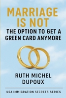 Marriage Is Not the Option to Get a Green Card Anymore B0GJMPH3QS Book Cover