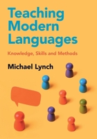 Teaching Modern Languages: Knowledge, Skills and Methods 100938516X Book Cover