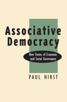 Associative Democracy: New Forms of Economic and Social Governance 0870238973 Book Cover