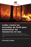Lutter contre les incendies de forêt pour économiser les ressources en eau: Détermination de l'efficacité des retardateurs de flamme chimiques dans la ... les incendies de forêt (French Edition) 6207667379 Book Cover