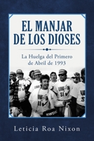 El Manjar de Los Dioses : La Huelga Del Primero de Abril De 1993 1506531210 Book Cover