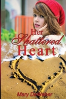 Her Shattered Heart 0692324410 Book Cover