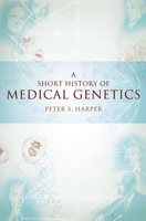 A Short History of Medical Genetics 0195187504 Book Cover