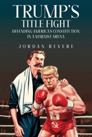 Trump's Title Fight: Defending America's Constitution in a Marxist Arena 1968296425 Book Cover
