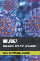 INFLUENZA: RECOVERY TIPS FOR INFLUENZA B0C9KCX28M Book Cover