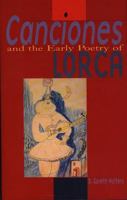 Canciones and the Early Poetry of Lorca 0708317332 Book Cover