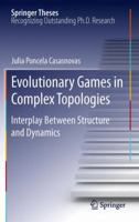 Evolutionary Games in Complex Topologies: Interplay Between Structure and Dynamics 3642301169 Book Cover