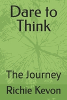 Dare to Think: The Journey B0GDVJ15X9 Book Cover