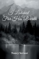 I Listened For His Breath 1948864649 Book Cover